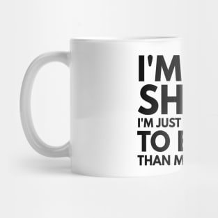 I'm Not Short I'm Just More Down To Earth Than Most People - Funny Sayings Mug